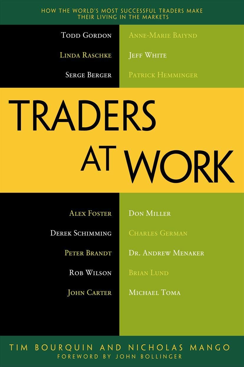 Traders at Work: How the World's Most Successful Traders Make Their Living in the Markets,Used