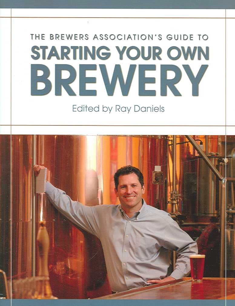The Brewers Association's Guide to Starting Your Own Brewery,Used