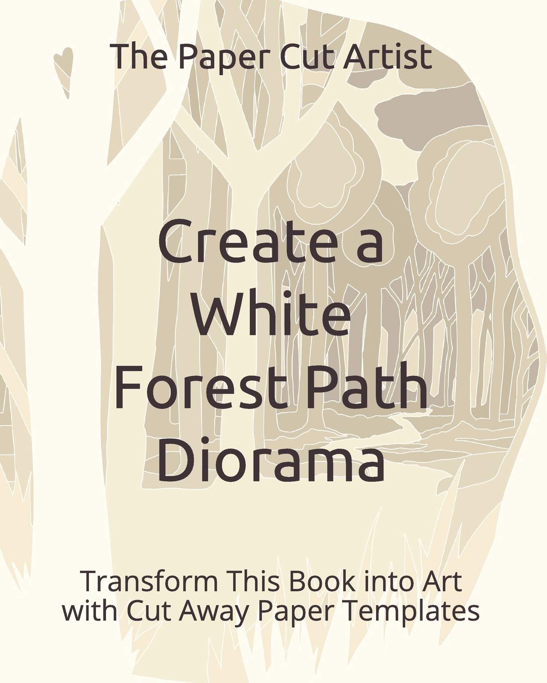 Create a White Forest Path Diorama: Transform This Book into Art with Cut Away Paper Templates (Easy 3D Paper Craft),Used