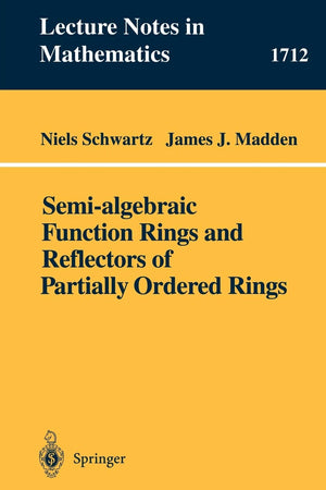Semialgebraic Function Rings and Reflectors of Partially Ordered Rings (Lecture Notes in Mathematics 1712),Used