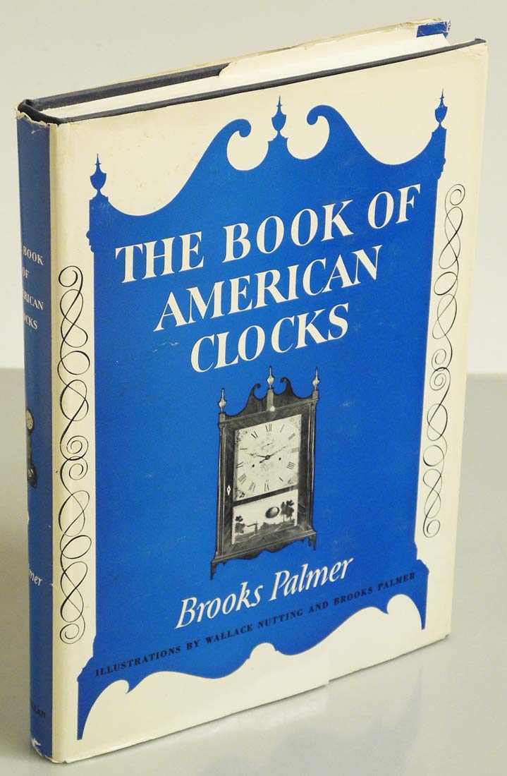 The Book of American Clocks (With 312 Illustrations),Used
