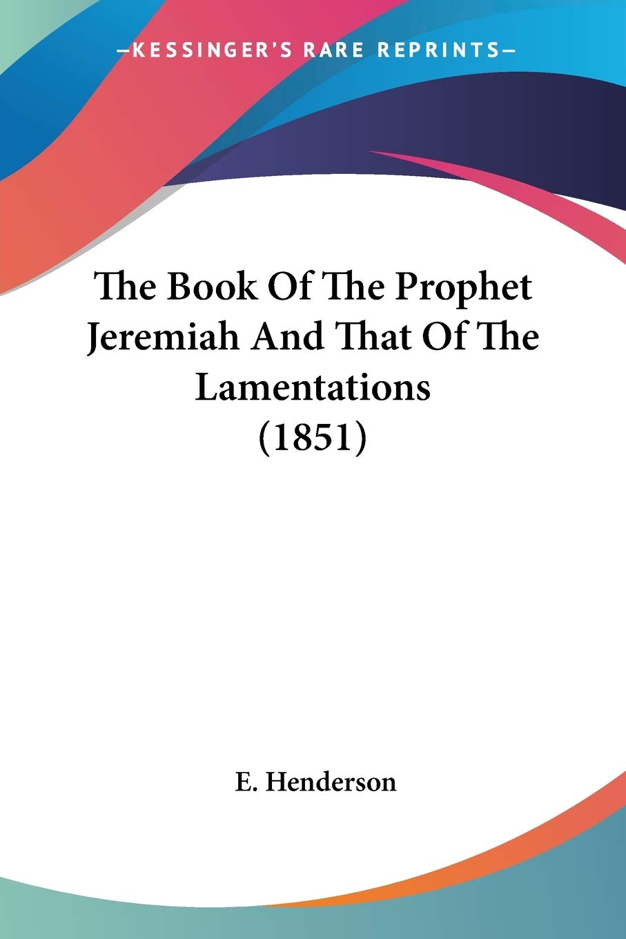 The Book Of The Prophet Jeremiah And That Of The Lamentations (1851),New