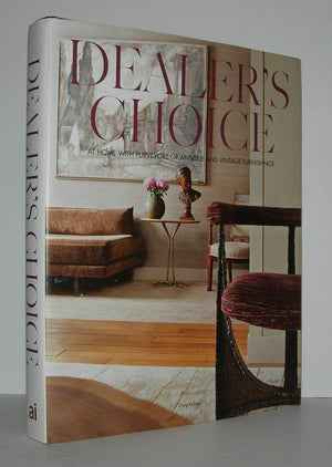 Dealer's Choice: At Home With Purveyors Of Antique And Vintage Furnishings,Used
