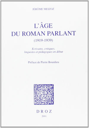 L'AGE DU ROMAN PARLANT, 19191939 : ECRIVAINS, CRITIQUES, LINGUISTES ET PEDAGOGUES EN DEBAT,Used