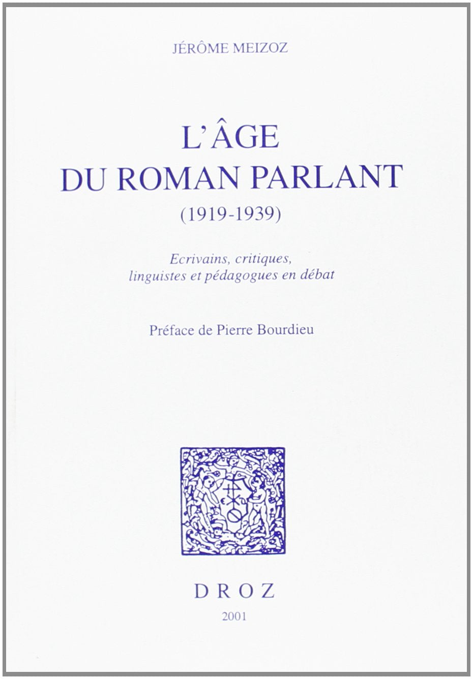 L'AGE DU ROMAN PARLANT, 19191939 : ECRIVAINS, CRITIQUES, LINGUISTES ET PEDAGOGUES EN DEBAT,Used