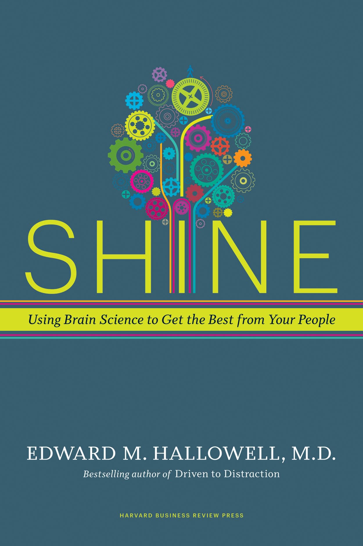 Shine: Using Brain Science To Get The Best From Your People,New