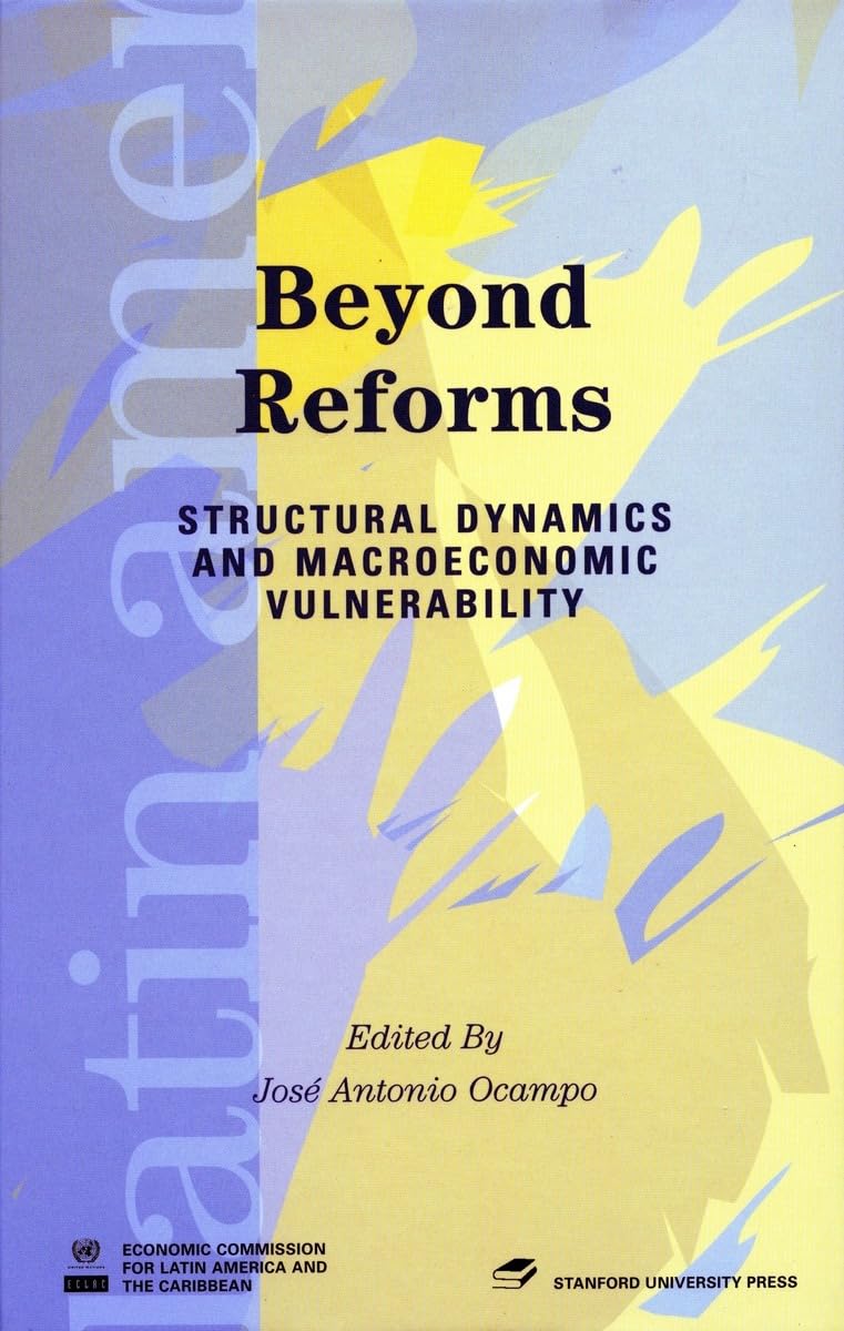 Beyond Reforms: Structural Dynamics And Macroeconomic Vulnerability (Latin American Development Forum),Used