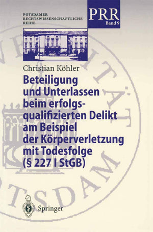 Beteiligung und Unterlassen beim erfolgsqualifizierten Delikt am Beispiel der Krperverletzung mit Todesfolge ( 2271 StGB) (Potsd,Used