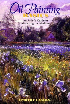 Oil Painting Basics: An Artist's Guide to Mastering the Medium,Used