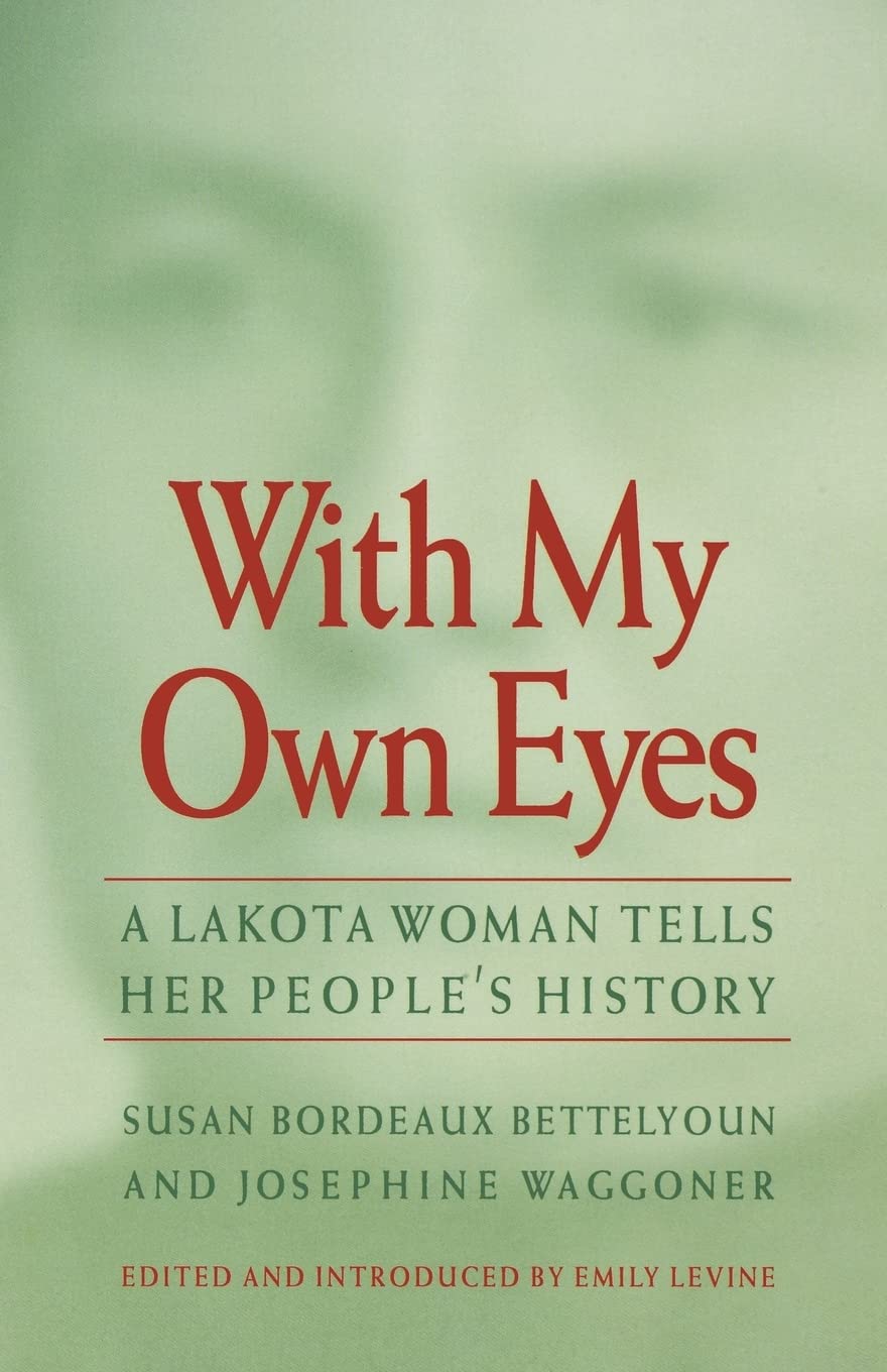 With My Own Eyes: A Lakota Woman Tells Her People'S History,Used