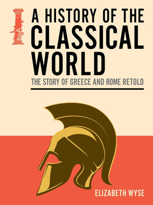 A History Of The Classical World: The Story Of Greece And Rome Retold (Pocket Reference)