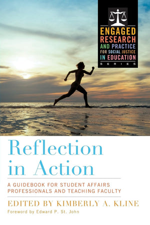 Reflection In Action (Engaged Research And Practice For Social Justice In Education)