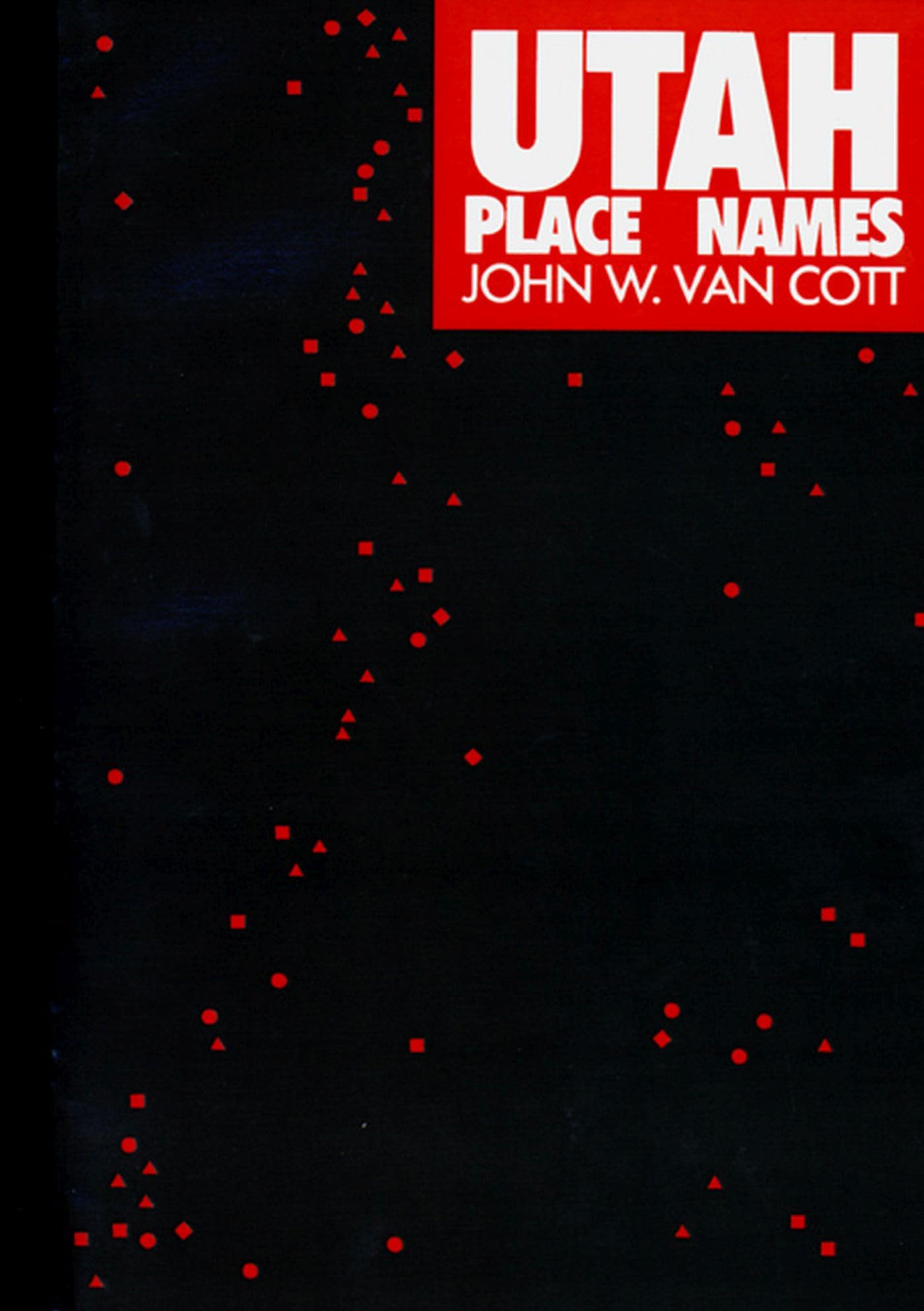 Utah Place Names: A Geopgraphic Guide To The Origins Of Geographic Names, A Compilation,New