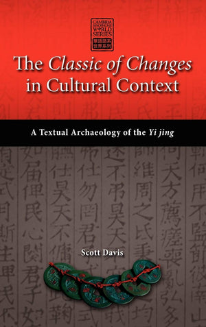 The Classic Of Changes In Cultural Context: A Textual Archaeology Of The Yi Jing (Cambria Sinophone World),Used