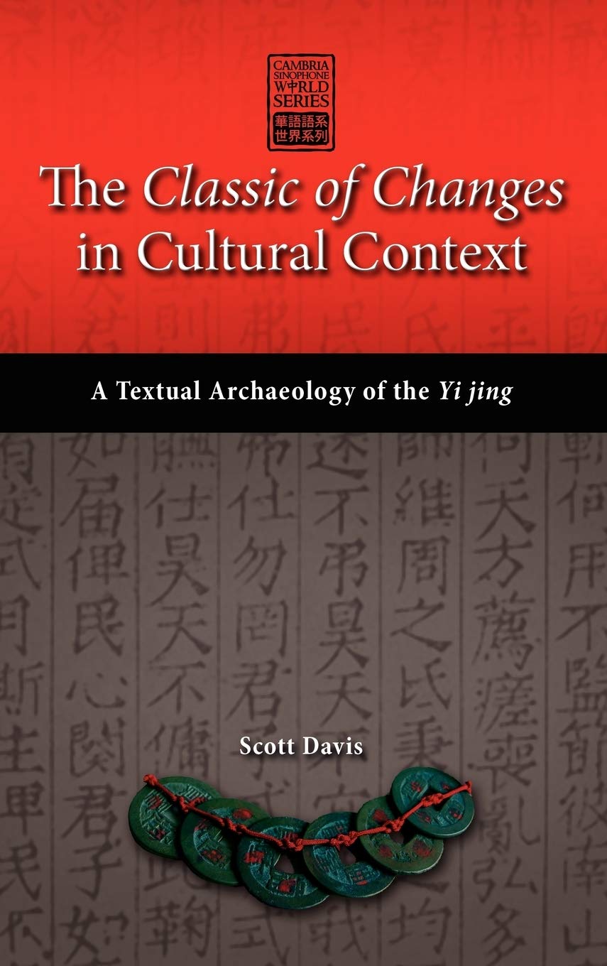 The Classic Of Changes In Cultural Context: A Textual Archaeology Of The Yi Jing (Cambria Sinophone World),Used