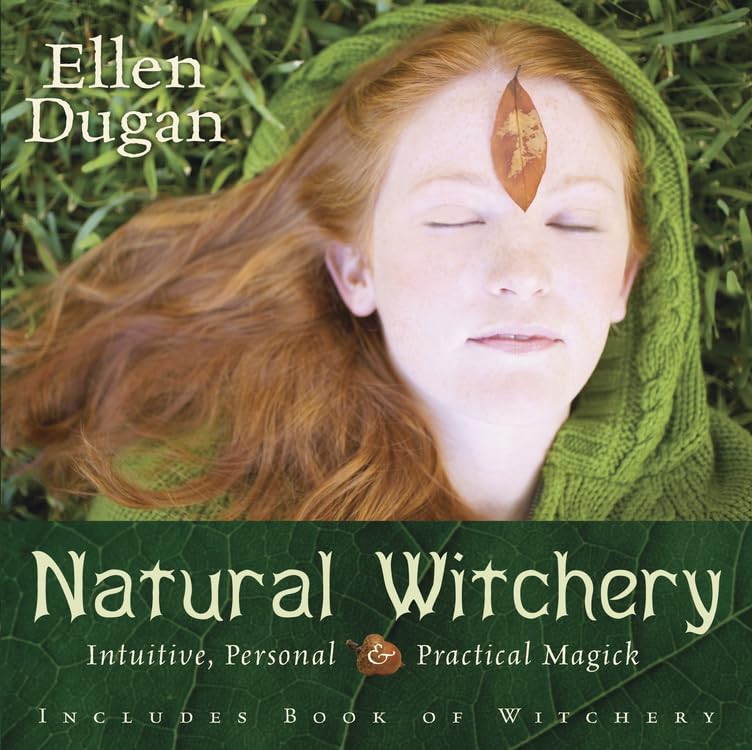 Natural Witchery: Intuitive, Personal & Practical Magick (Ellen Dugan'S Garden Witchery, 3),New
