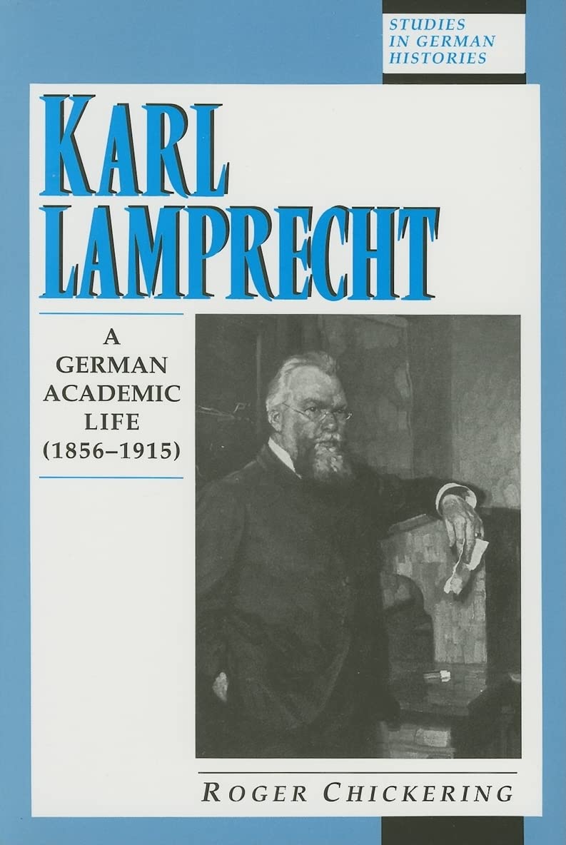 Karl Lamprecht: A German Academic Life (18561915) (Studies in German Histories),Used