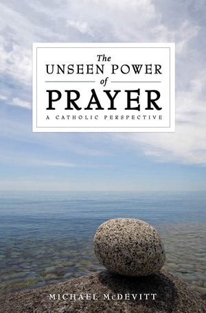 The Unseen Power of Prayer: A Catholic Perspective,Used