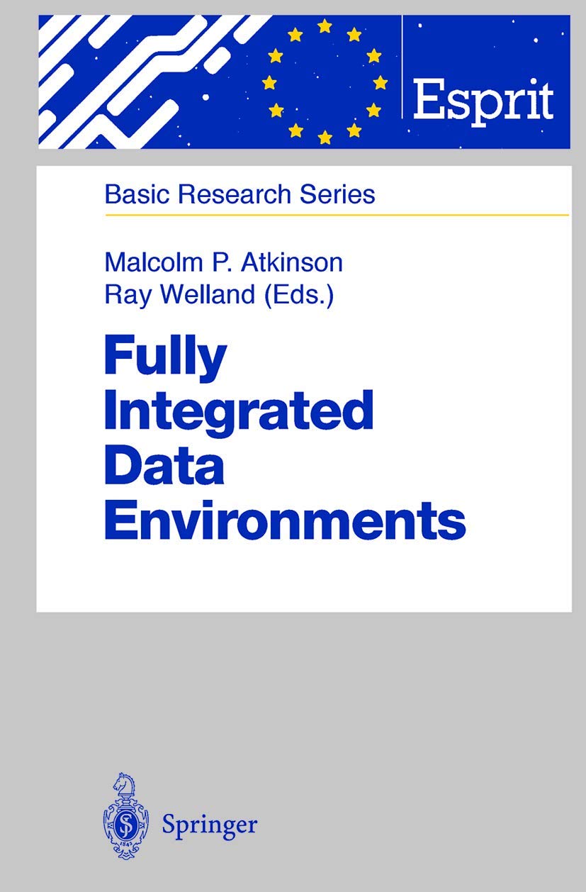 Fully Integrated Data Environments: Persistent Programming Languages, Object Stores, and Programming Environments (ESPRIT Basic ,Used