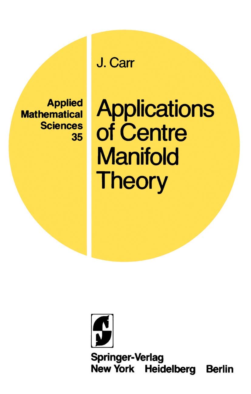 Applications of Centre Manifold Theory (Applied Mathematical Sciences, 35),New