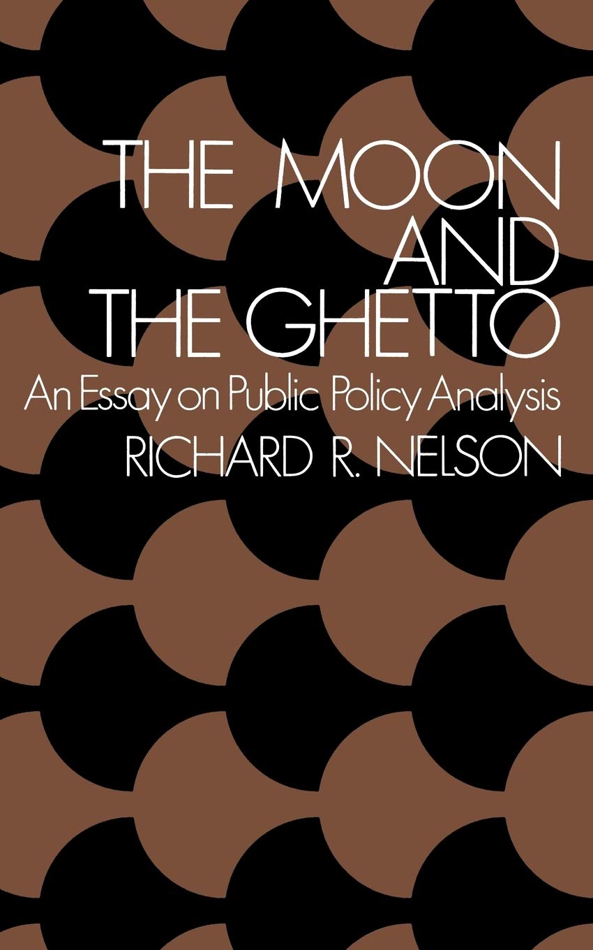 The Moon And The Ghetto (Fels Lectures On Public Policy Analysis)