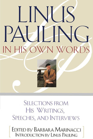 Linus Pauling in His Own Words: Selections From his Writings, Speeches and Interviews,Used