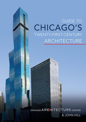 Guide to Chicago's TwentyFirstCentury Architecture (Volume 1),New