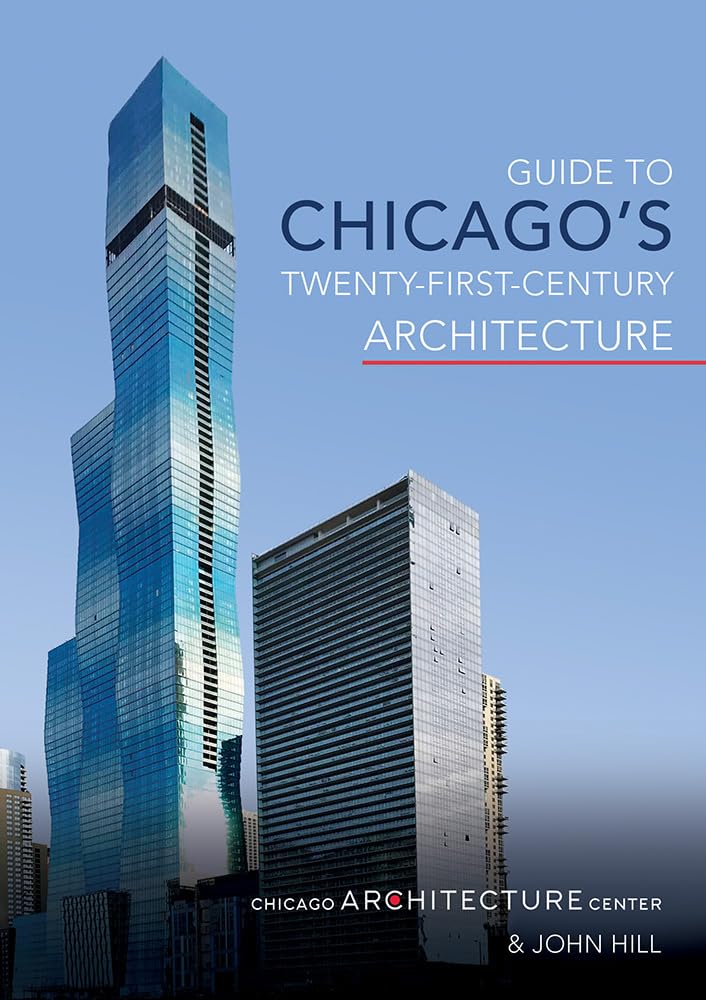 Guide to Chicago's TwentyFirstCentury Architecture (Volume 1),New