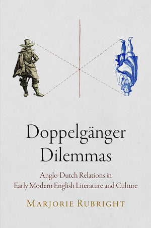 Doppelgnger Dilemmas: Anglodutch Relations In Early Modern English Literature And Culture,Used