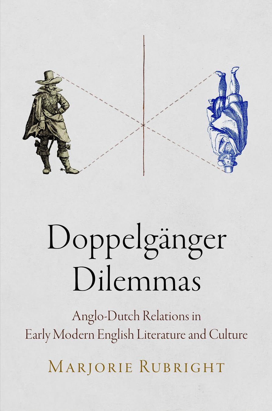 Doppelgnger Dilemmas: Anglodutch Relations In Early Modern English Literature And Culture,Used