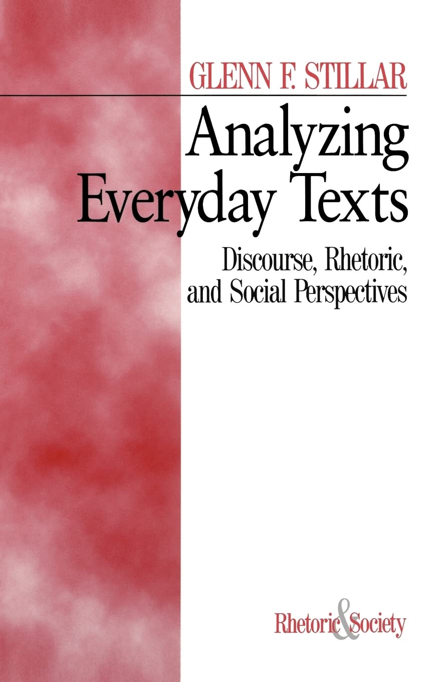 Analyzing Everyday Texts: Discourse, Rhetoric, and Social Perspectives (Rhetoric and Society series),New