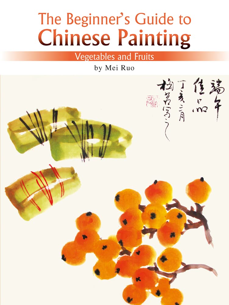 The Beginner'S Guide To Chinese Painting: Vegetables And Fruits,Used
