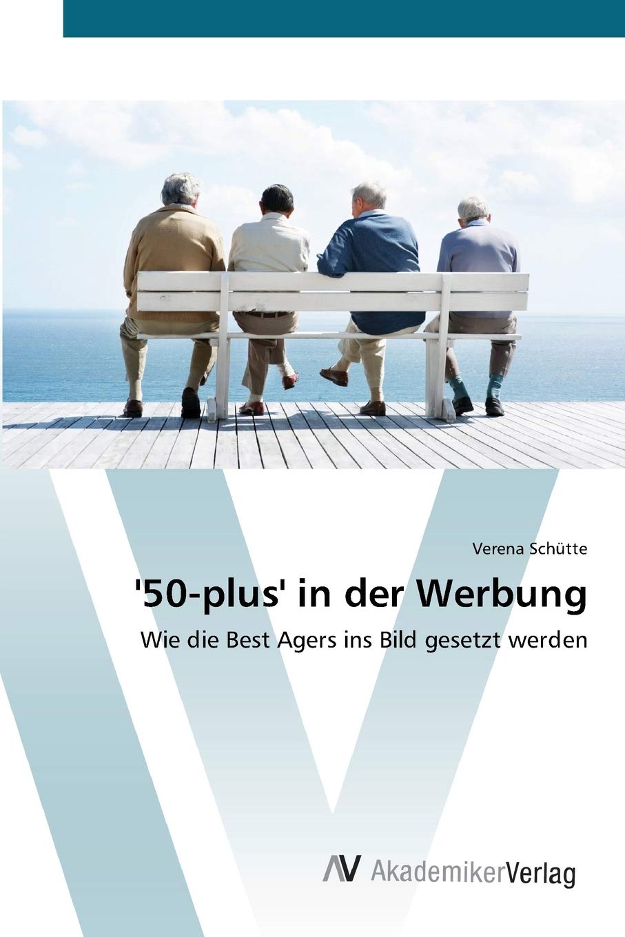 '50plus' in der Werbung: Wie die Best Agers ins Bild gesetzt werden (German Edition),Used