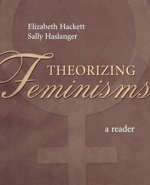 Theorizing Feminisms: A Reader