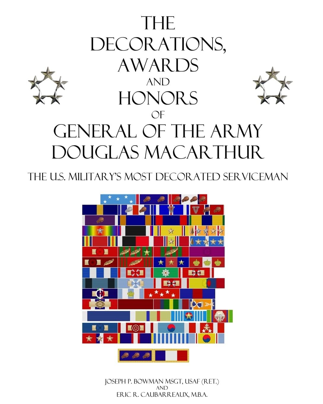The Decorations, Awards And Honors Of General Of The Army Douglas Macarthur: The U.S. Military'S Most Decorated Serviceman,Used