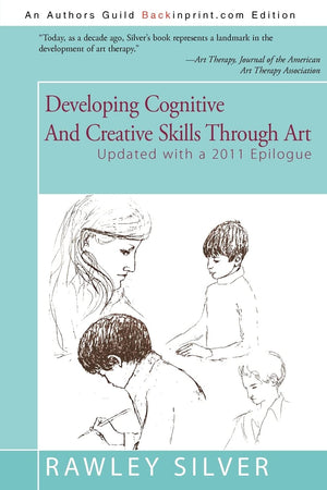 Developing Cognitive And Creative Skills Through Art: Updated with a 2011 Epilogue,Used