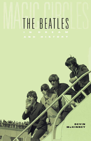 Magic Circles: The Beatles In Dream And History,New