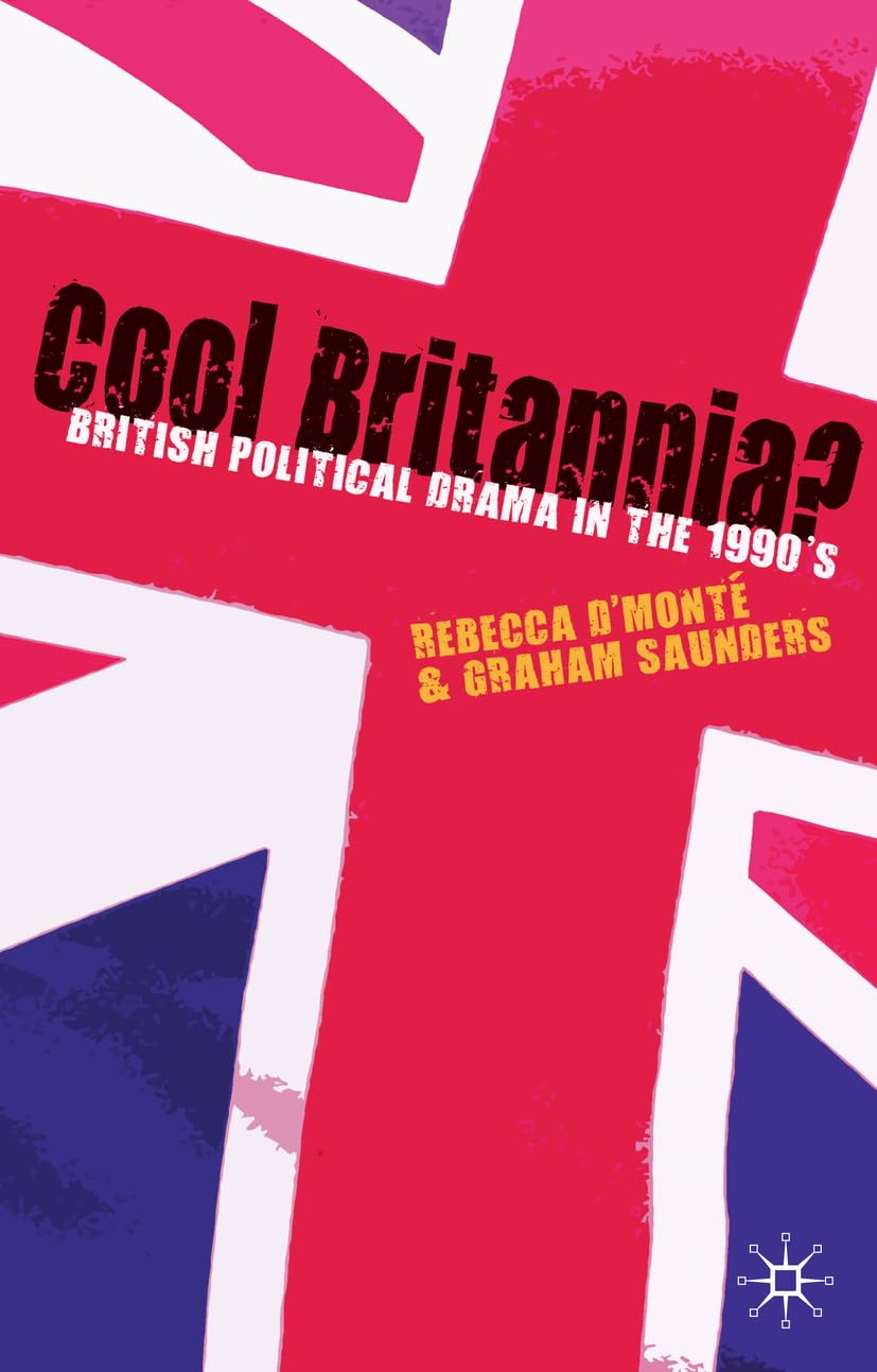 Cool Britannia?: British Political Drama in the 1990s,Used
