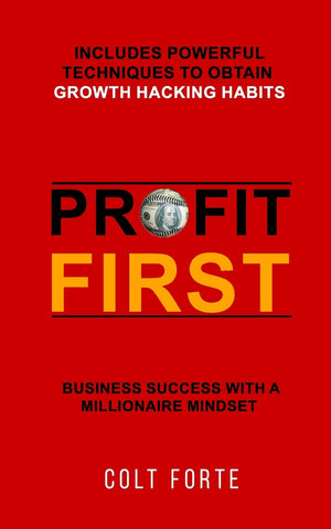 Profit First: Business Success with a Millionaire Mindset: Includes Powerful Techniques to obtain Growth Hacking Habits,Used