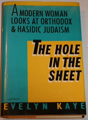 The Hole In The Sheet: A Modern Woman Looks At Orthodox And Hasidic Judaism-used