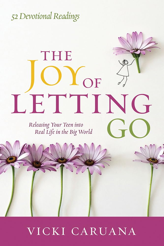 The Joy of Letting Go: Releasing Your Teen into Real Life in the Big World,Used