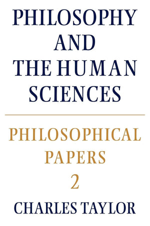 Philosophical Papers: Volume 2, Philosophy And The Human Sciences (Philosophical Papers, Vol 2)