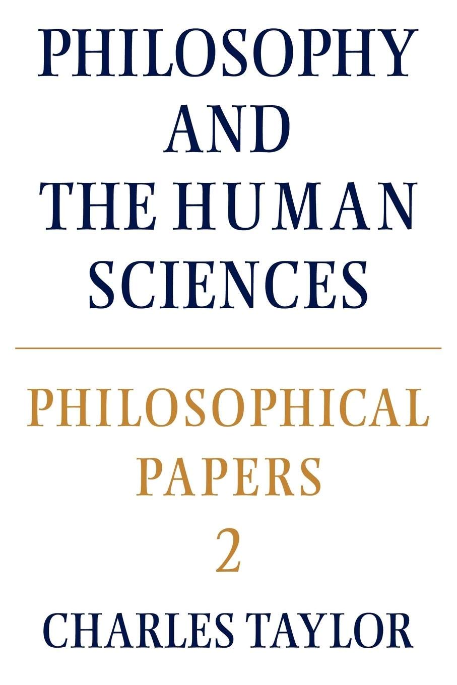 Philosophical Papers: Volume 2, Philosophy And The Human Sciences (Philosophical Papers, Vol 2)