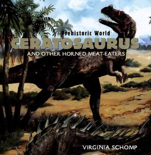Ceratosaurus: And Other Horned Meateaters (PREHISTORIC WORLD),Used