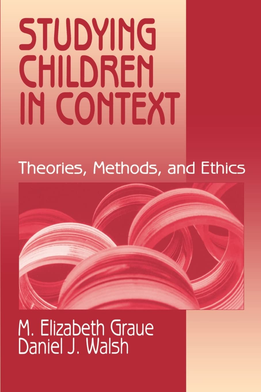 Studying Children in Context: Theories, Methods, and Ethics,New