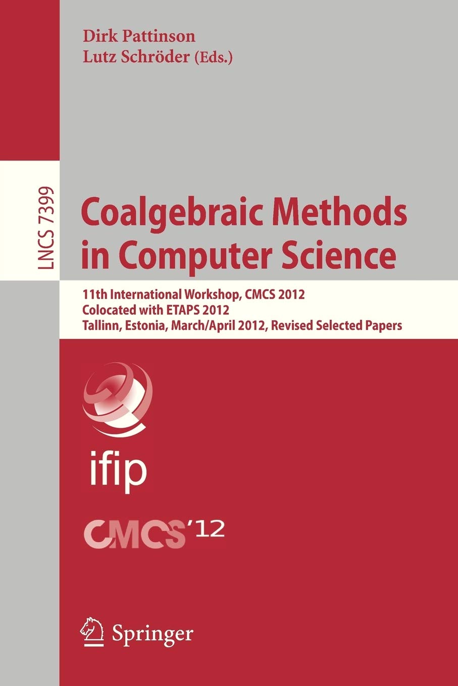 Coalgebraic Methods in Computer Science: 11th International Workshop, CMCS 2012, Colocated with ETAPS 2012, Tallinn, Estonia, Ma,Used