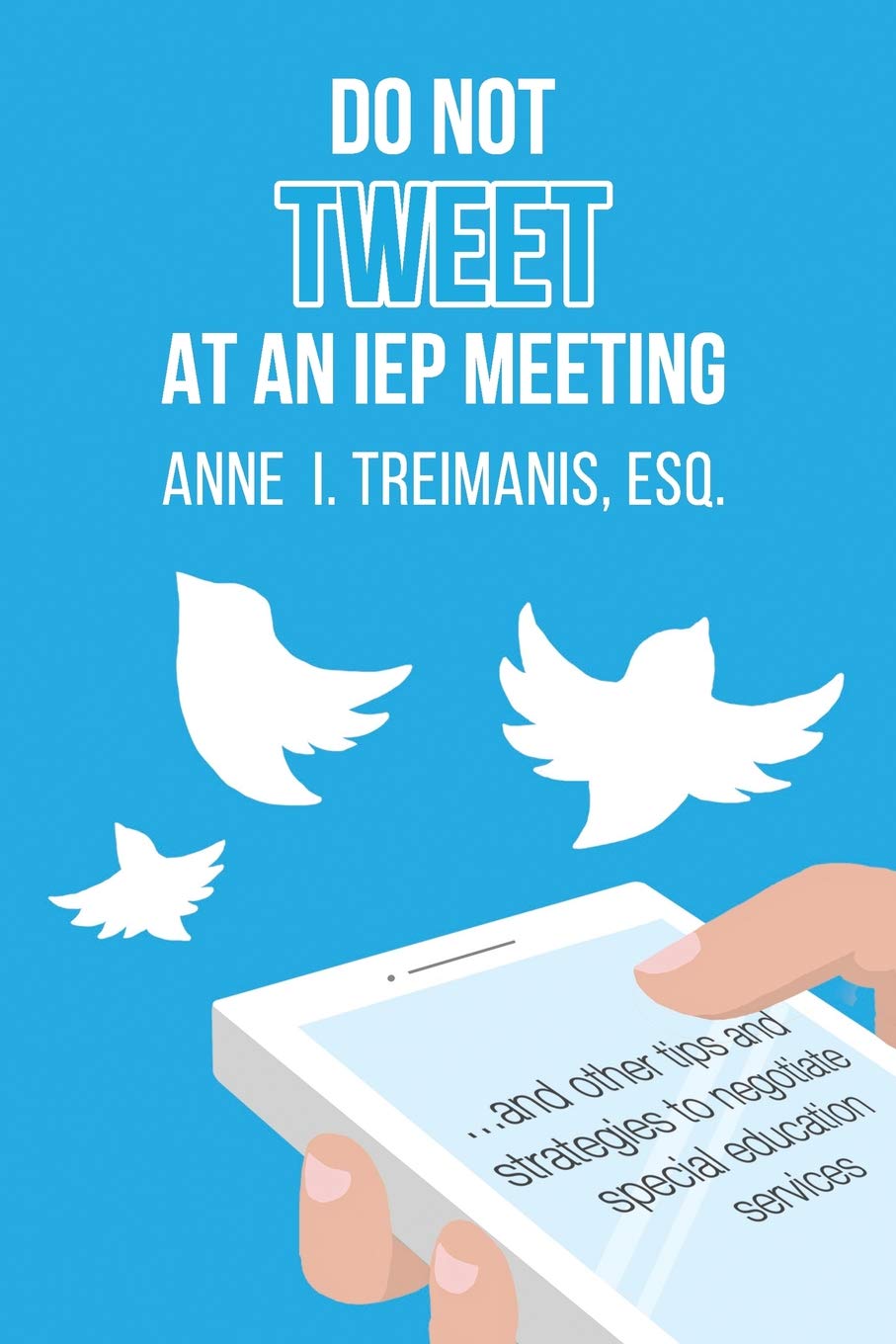 Do Not Tweet at an IEP Meeting: and other tips and strategies to negotiate special education services,Used