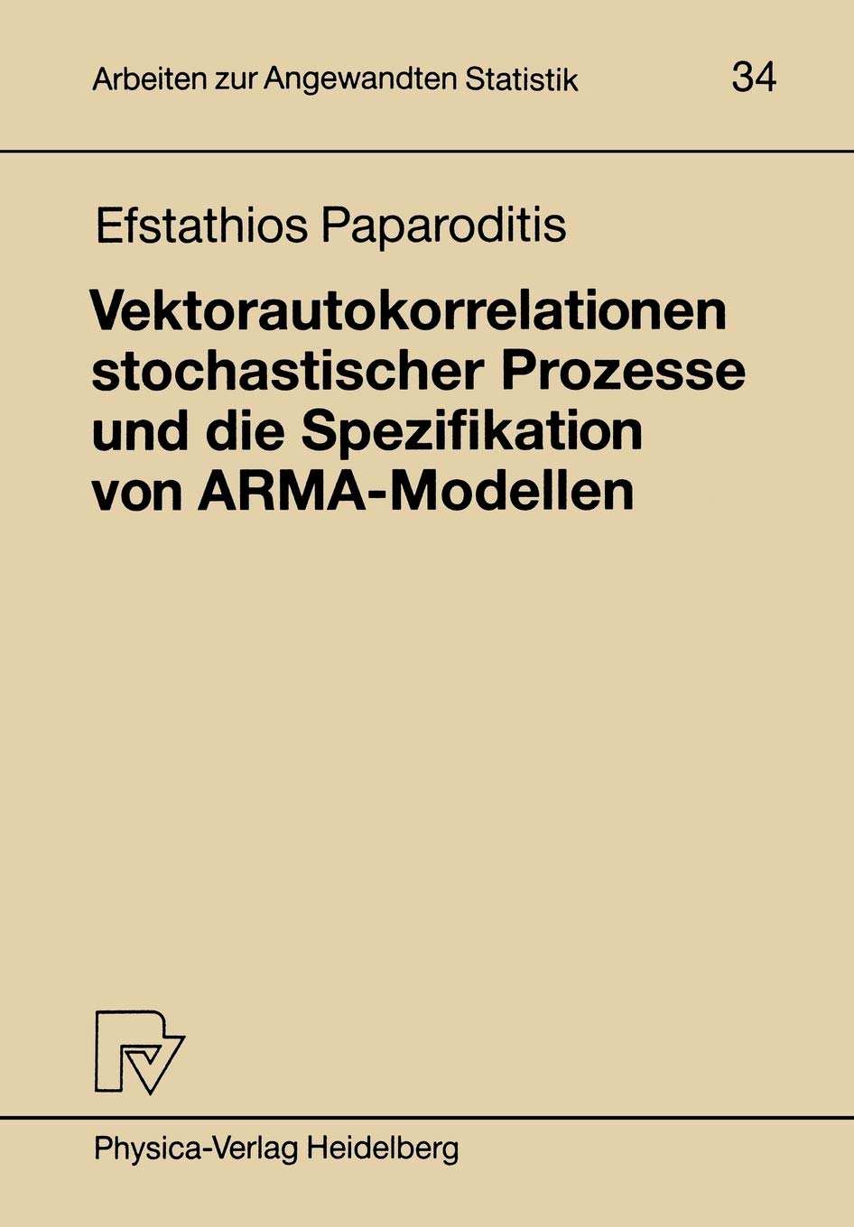 Vektorautokorrelationen stochastischer Prozesse und die Spezifikation von ARMAModellen (Arbeiten zur Angewandten Statistik, 34),Used