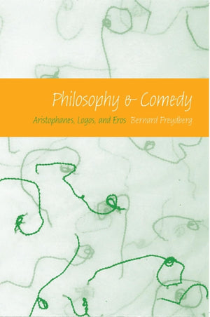 Philosophy And Comedy: Aristophanes, Logos, And Eros (Studies In Continental Thought),New
