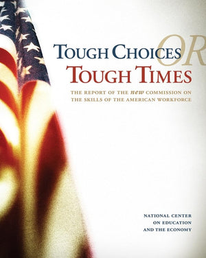 Tough Choices or Tough Times: The Report of the New Commission on the Skills of the American Workforce,Used